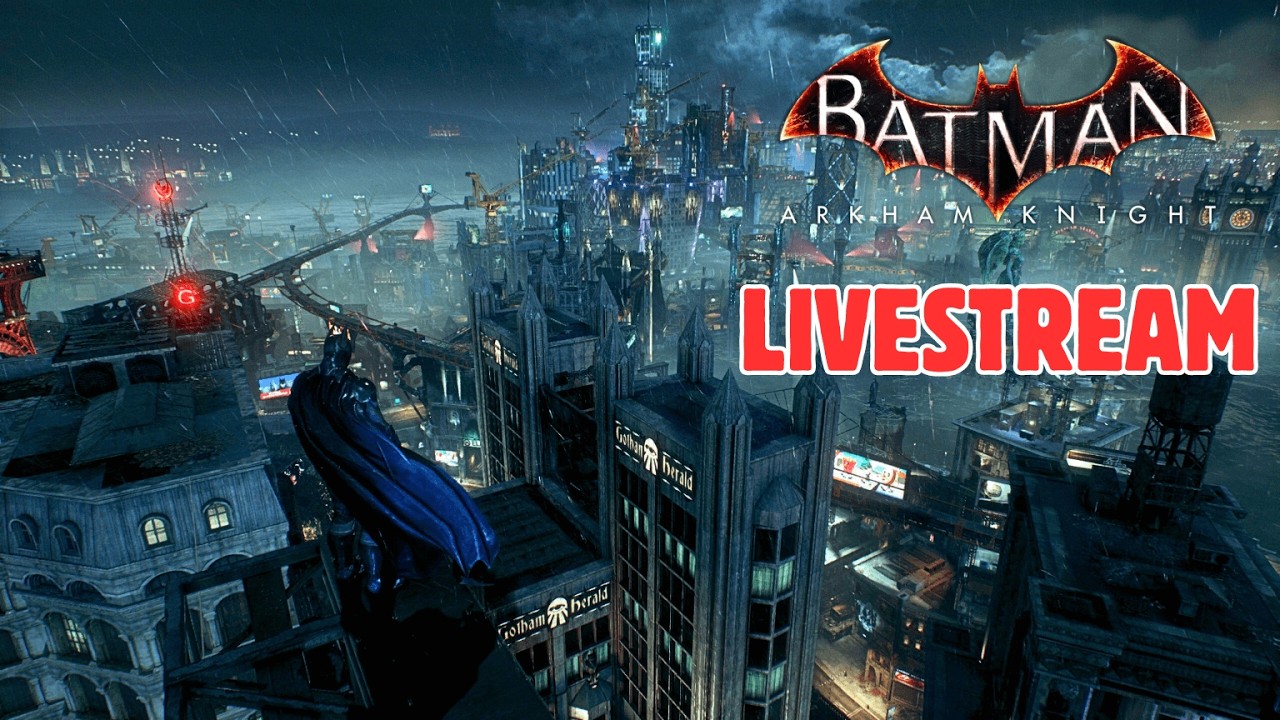 🔴Arkham Knight Nostalgia Livestream!