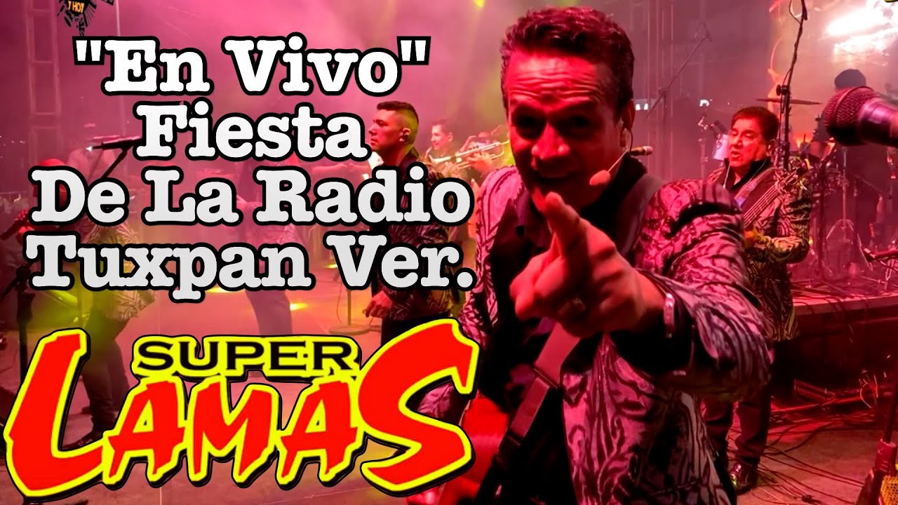 Super Lamas En Vivo - Audio Y Video HD - Fiesta De La Radio Tuxpan Ver.