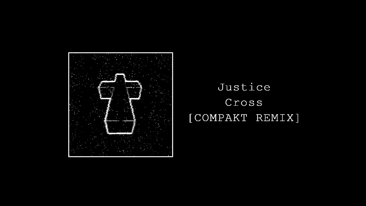 Justice - Cross [COMPAKT Remix]