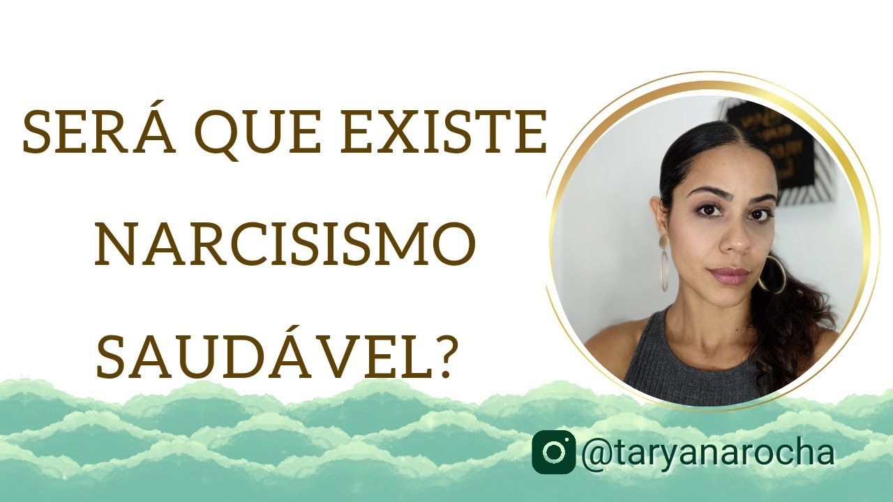 Existe narcisismo saudável?