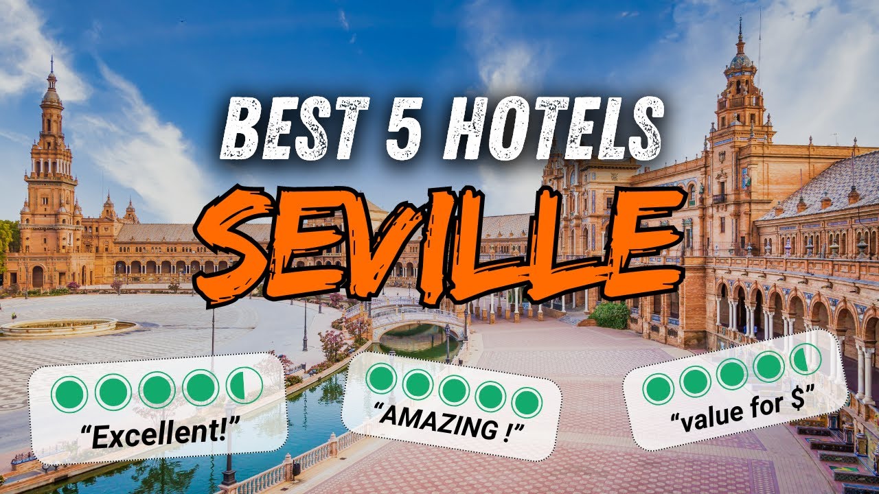 🇪🇸 What are the best SEVILLE HOTELS ? (Top 5 Hotels Review)