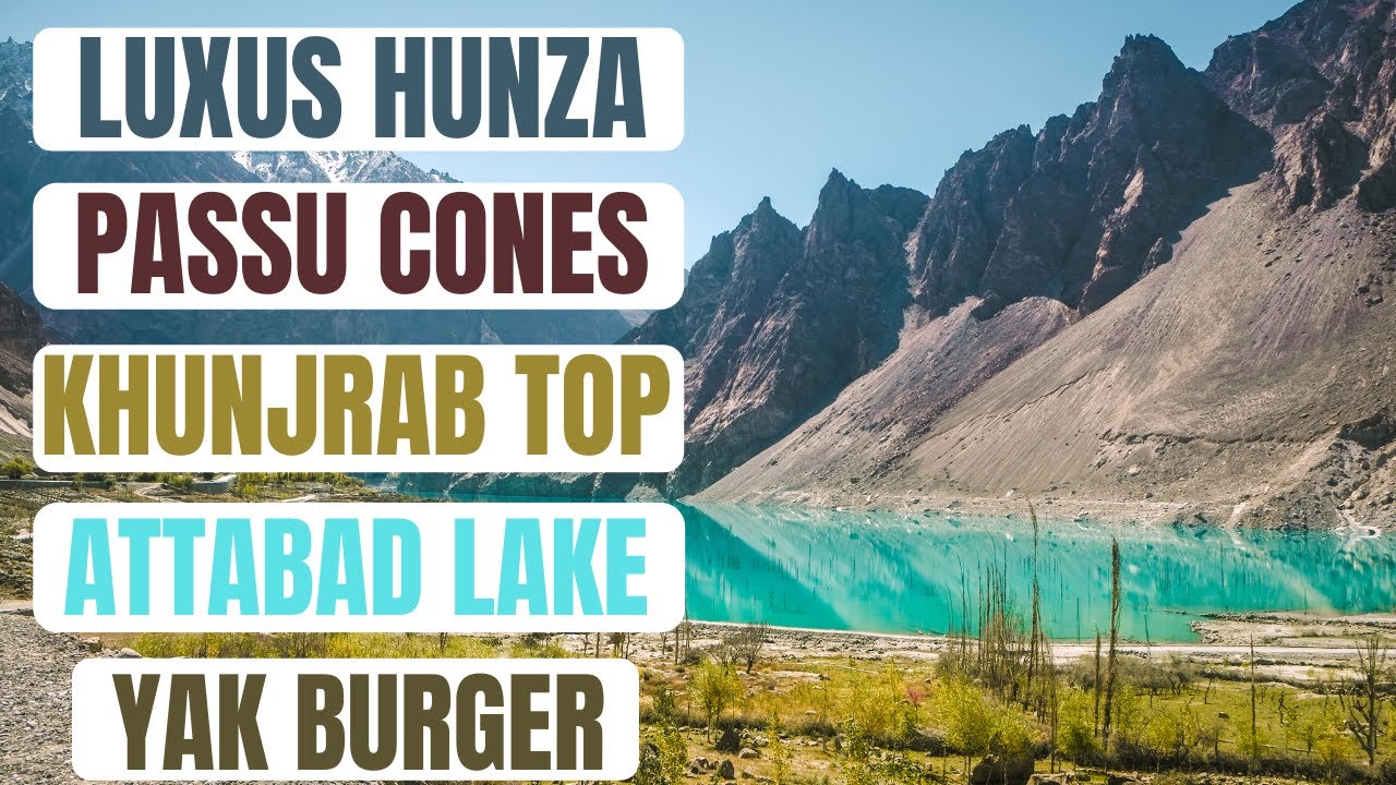 LUXUS HUNZA | ATTABAD LAKE | PASSU CONES | KHUJERAB PASS | PAK CHINA BORDER IN URDU/HINDI
