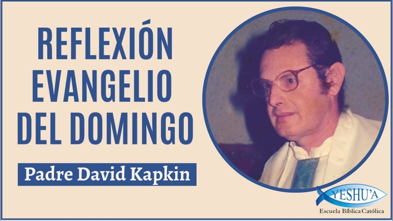 Reflexión del Evangelio del Domingo XXVII del Tiempo Ordinario- Padre David Kapkin