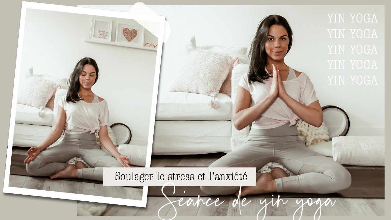 YOGA | Soulager le stress et l'anxiété avec le yin