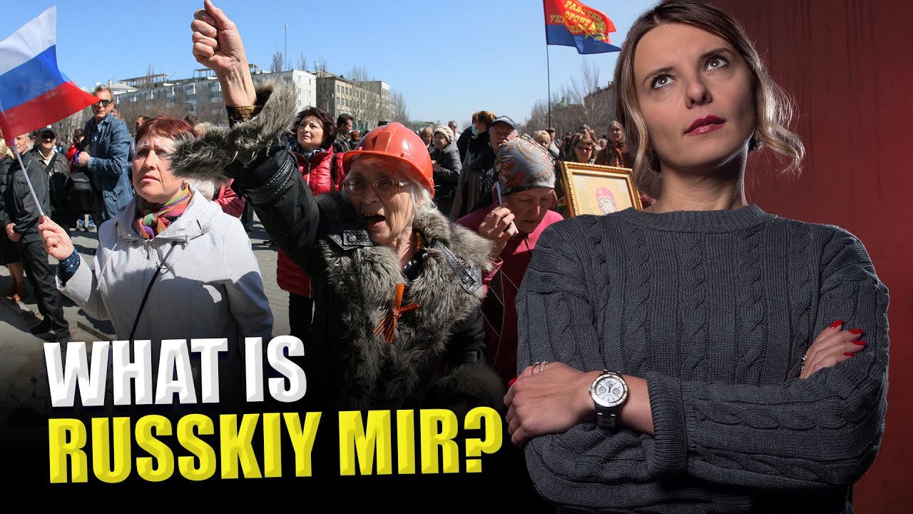 WHAT IS RUSSKIY MIR aka RUSSIAN WORLD? Russian Crimes