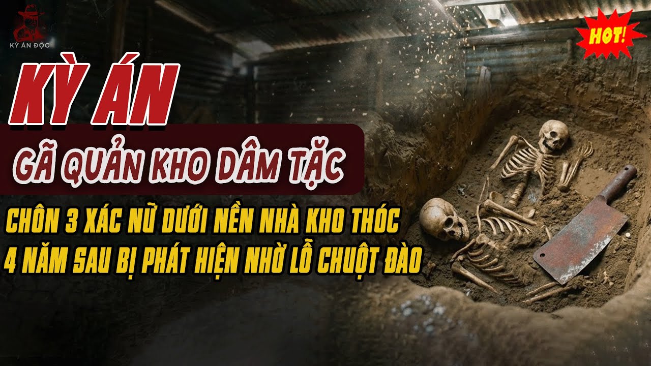 🚨Kỳ Án Trung Quốc: GÃ QUẢN KHO DÂM TẶC Chôn 3 Xác Dưới Nền Nhà Kho Thóc Phát Hiện Nhờ Lỗ Chuột Đào