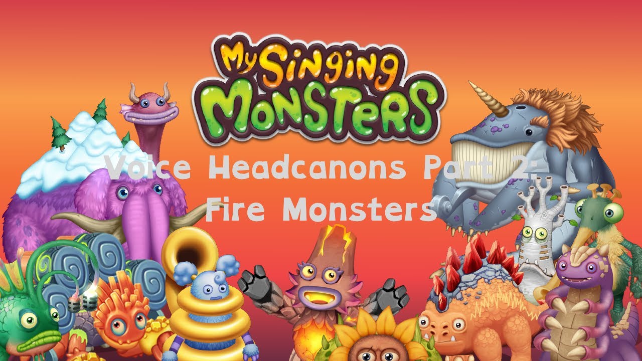 My Singing Monsters -  Headcanon Voices Part 2: Fire Monsters