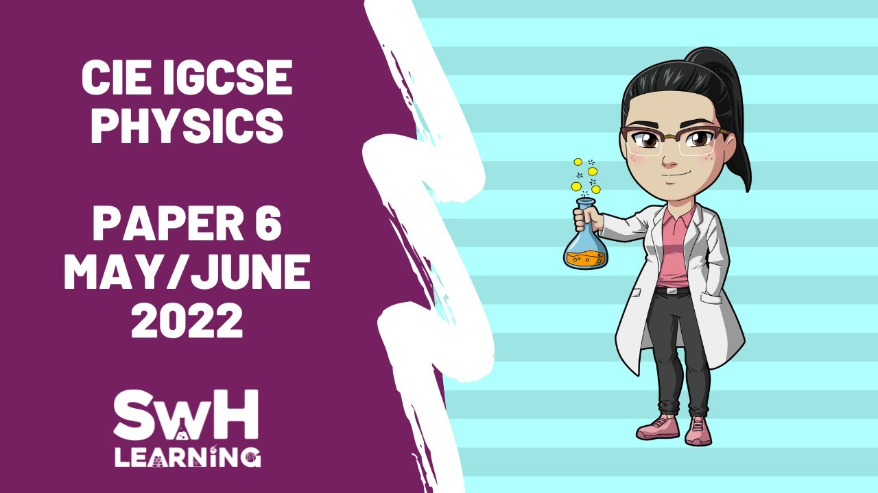 CIE (Cambridge) IGCSE Physics Past Paper Walkthrough | Paper 6 | May/June 2022