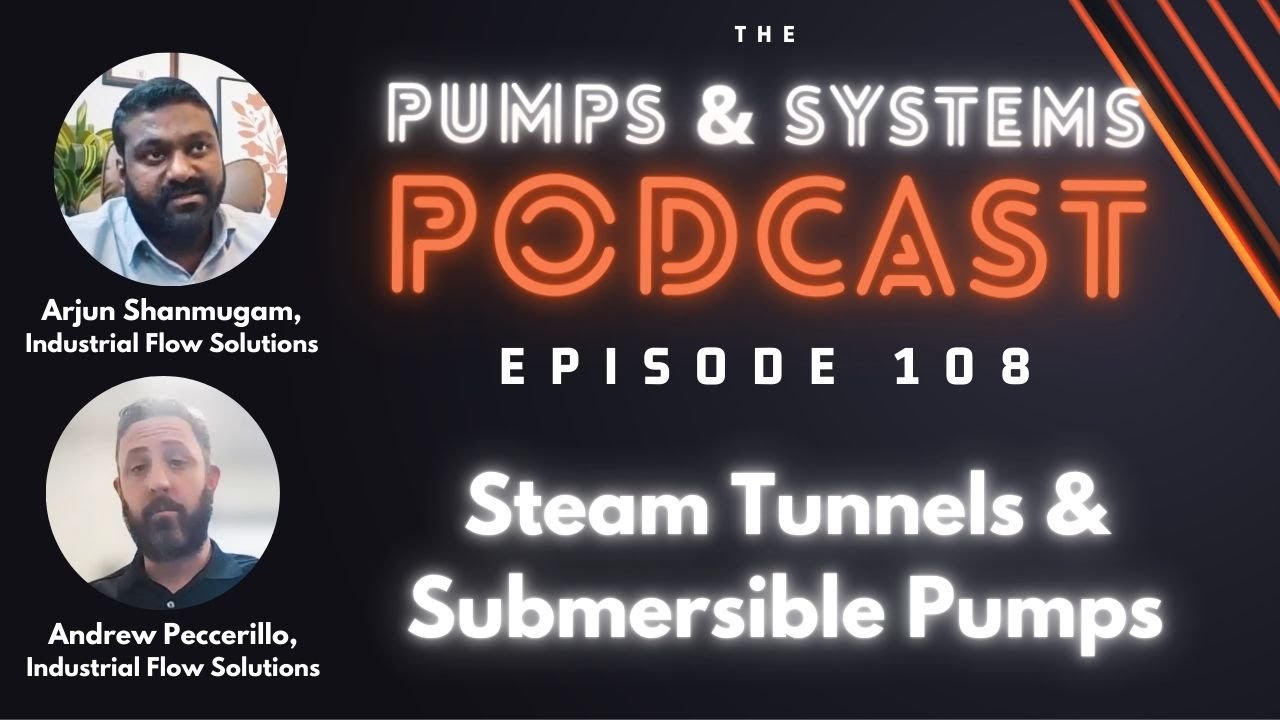 Steam Tunnels & Submersible Pumps [Pumps & Systems Podcast, Episode 108]