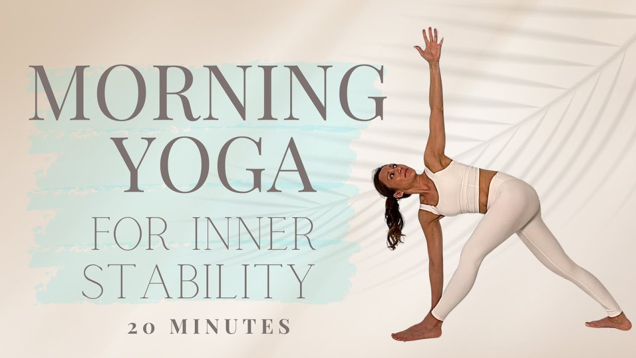 Morning Yoga for Stability & Energy: 20 Minute Flow for Inner Strength & Balance