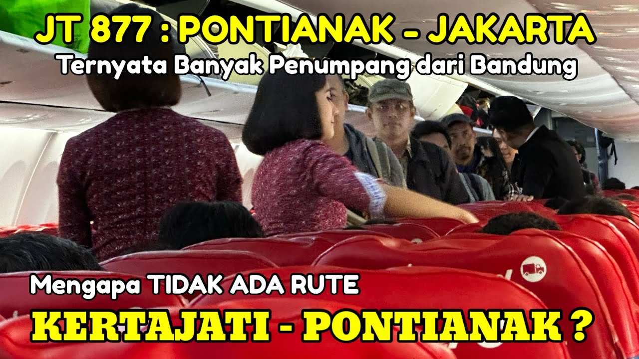 Lion Air JT877 : Pontianak-Jakarta Banyak Penumpang dari Bandung, Kapan Direct Ke Kertajati ?
