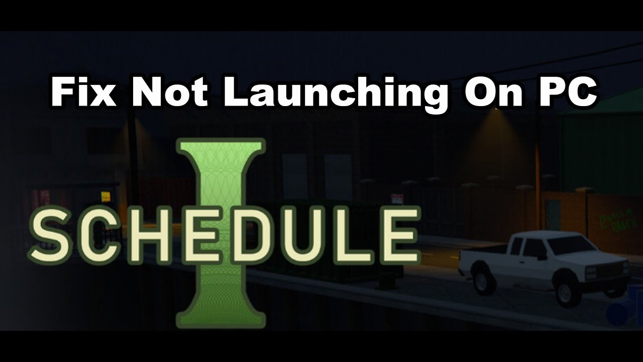 Fix Schedule I Not Launching/Won't Launch On PC