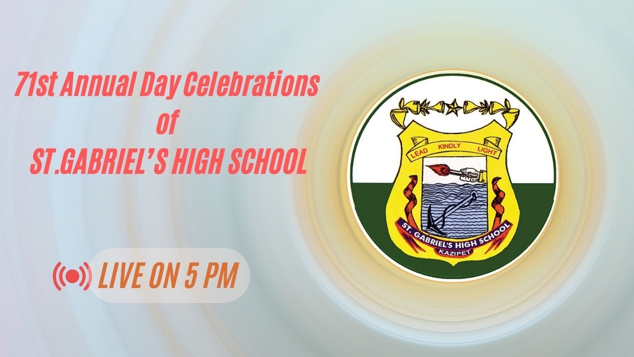 71st Annual Day Celebrations of ST.GABRIEL’S HIGH SCHOOL