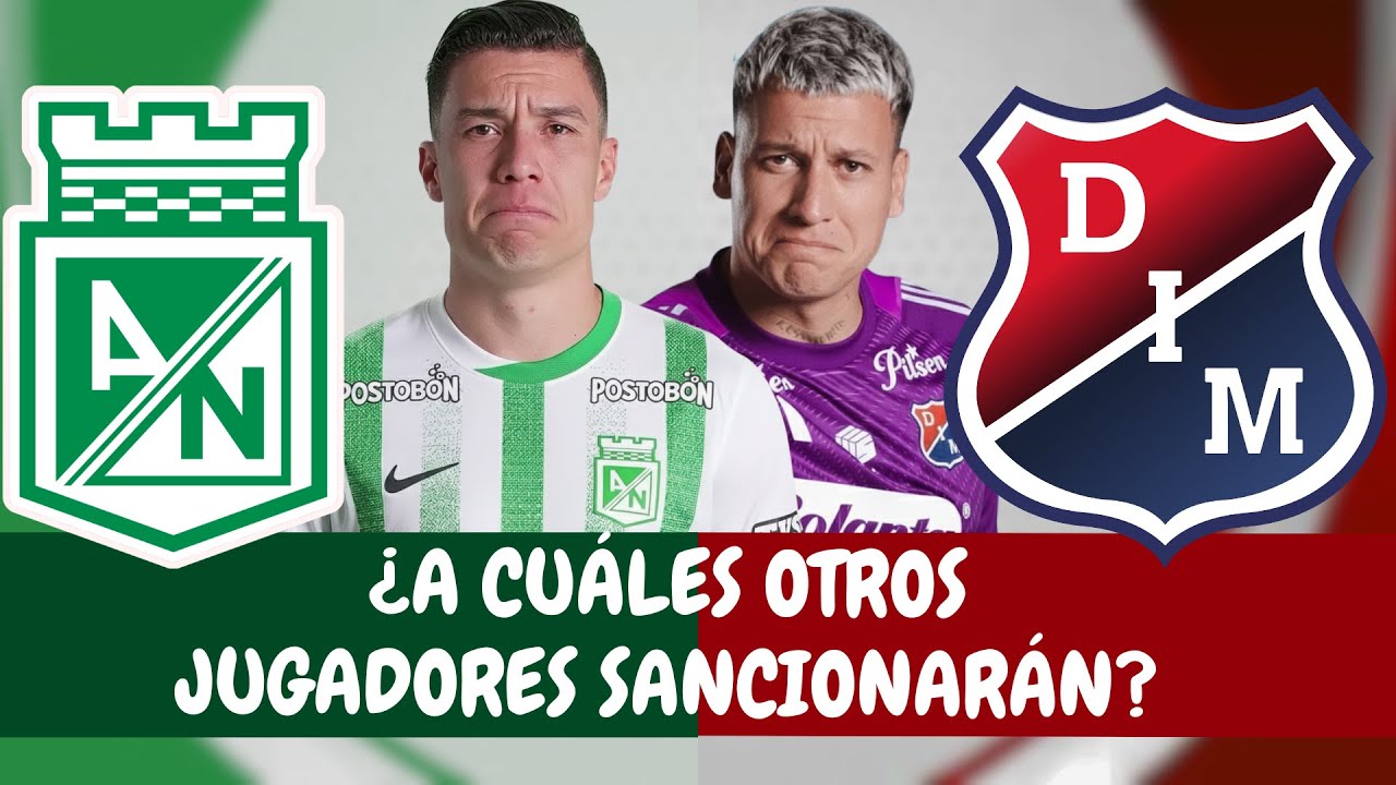&iquest;SANCIONES GRAVES PARA NACIONAL Y MEDELL&Iacute;N? &iquest;A Cu&aacute;les Otros Suspender&aacute;n? | #ClasicoPaisa