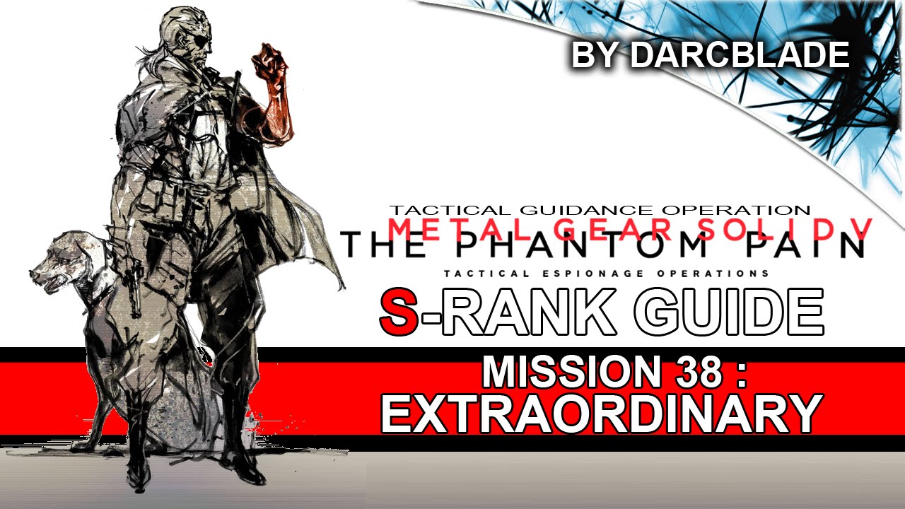 Mission 38 : Extraordinary S Rank Guide - MGS5 TPP (No Trace)