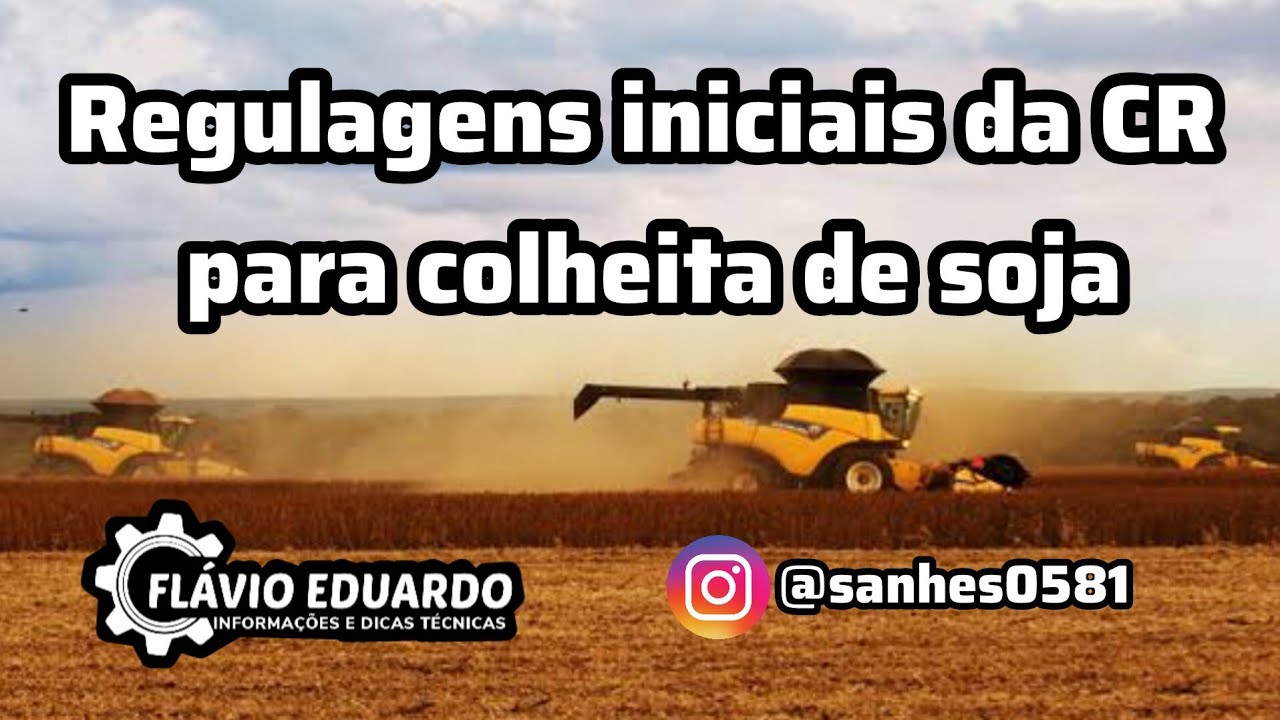 CR - Regulagens das colheitadeiras CR para colheita de Soja