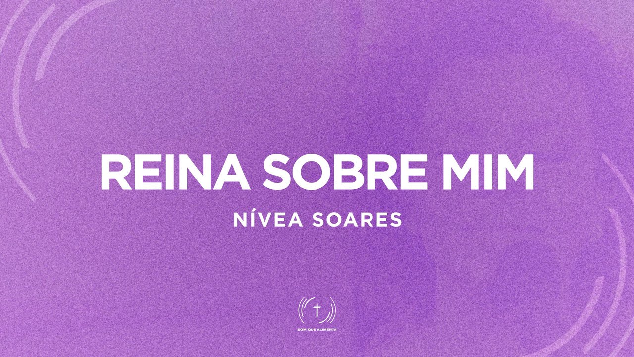 NÍVEA SOARES - REINA SOBRE MIM (Lyric Vídeo)