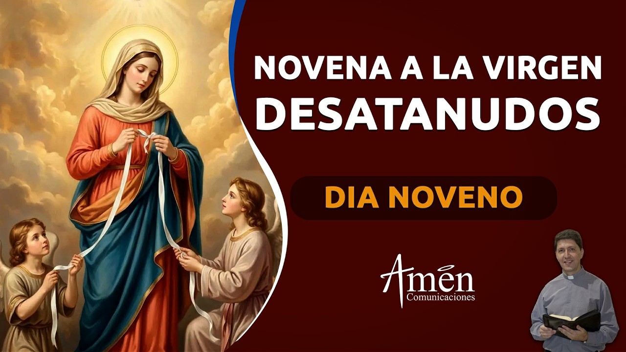 Día 9 Novena a Nuestra Señora Desatanudos I Padre Carlos Yepes