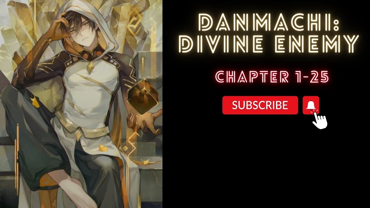 (Chapter 1-25) Danmachi: Divine Enemy