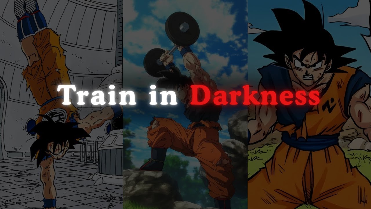 Train In Darkness - Goku Motivational Speech | Anime Motivation