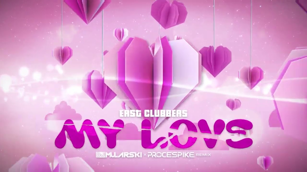 East Clubbers - My Love (DJ Mularski x ProceSpike Remix)