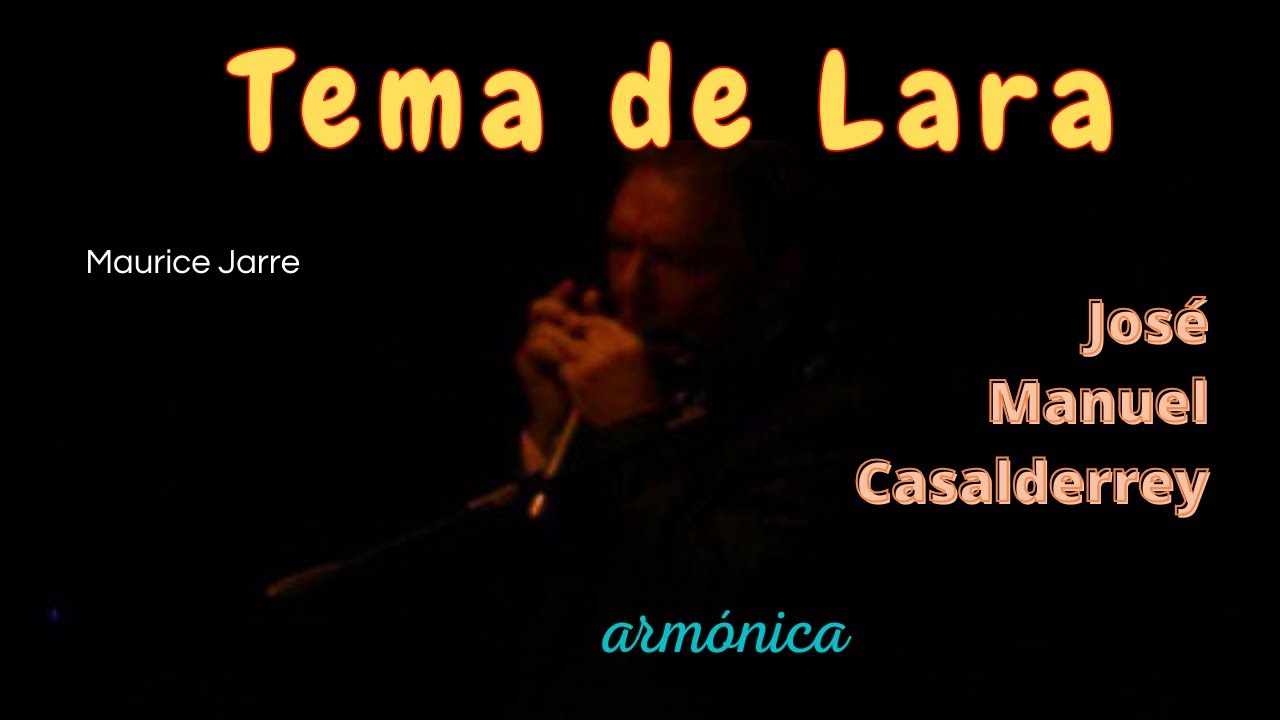 TEMA DE LARA (Maurice Jarre) José Manuel Casalderrey, armónica