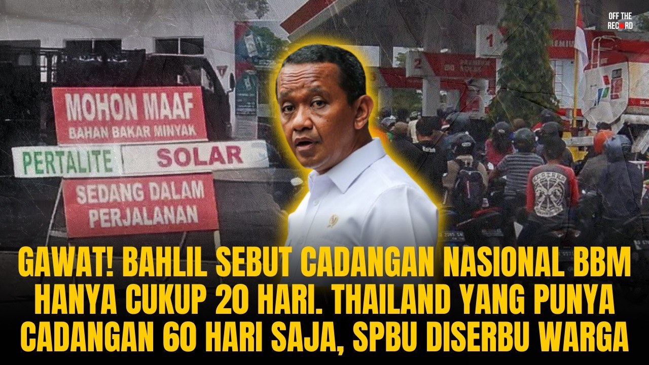 GAWAT! BAHLIL SEBUT CADANGAN NASIONAL BBM HANYA CUKUP 20 HARI. NETIZEN: STOP MBG SEKARANG! | #1173