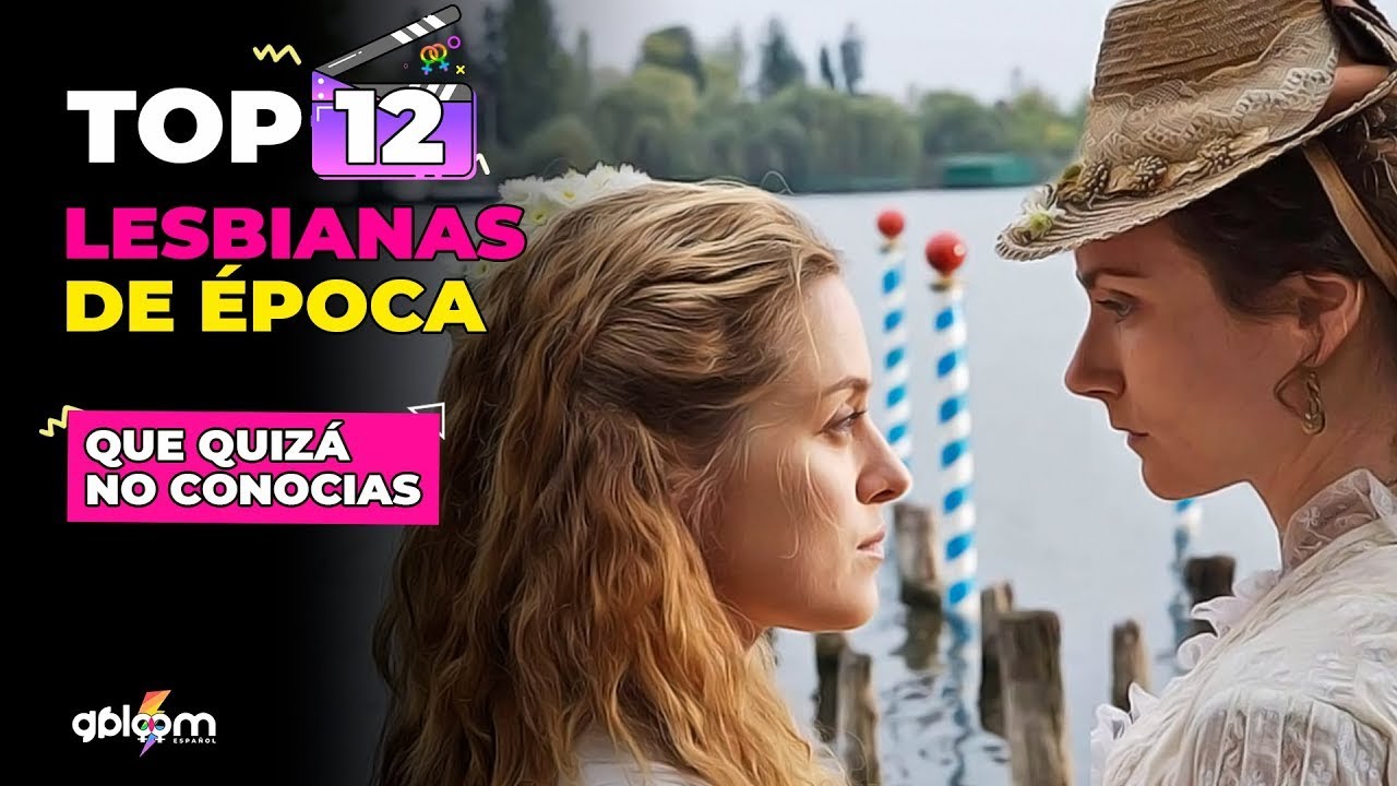 TOP 12 peliculas lesbicas de época, que quizás no conozcas ⚢