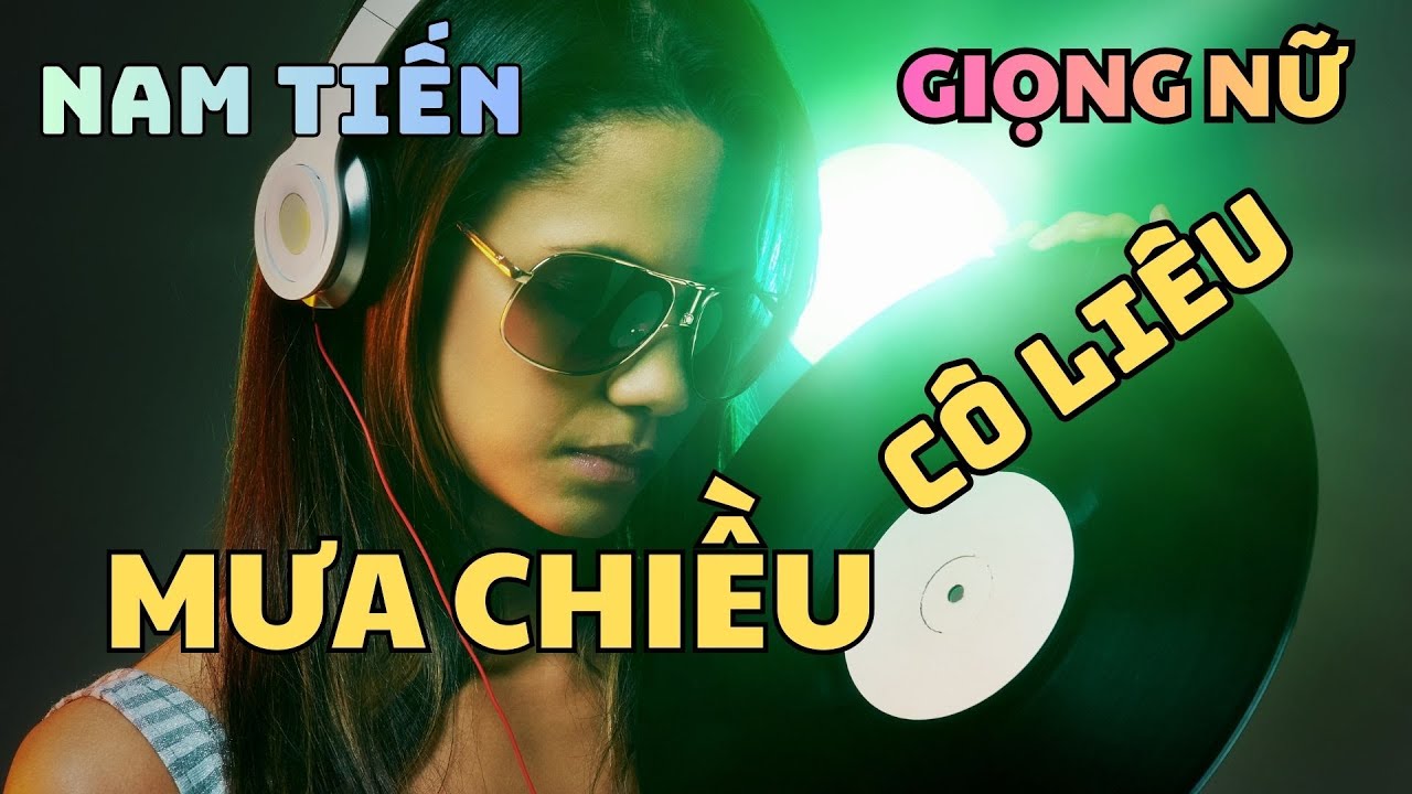 Nhạc Bolero Remix - Mưa Chiều C&ocirc; Li&ecirc;u  _ Nam Tiến (giọng nữ)