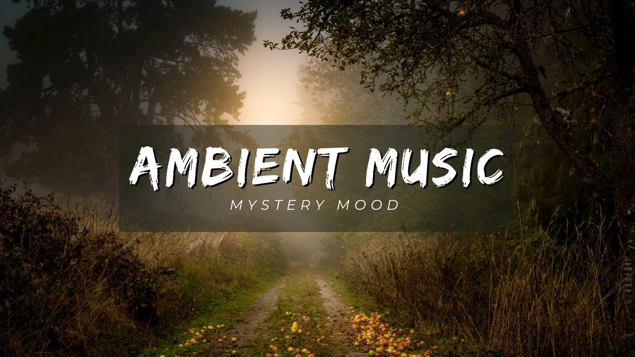 Ambient Music [ Mystery Mood ]