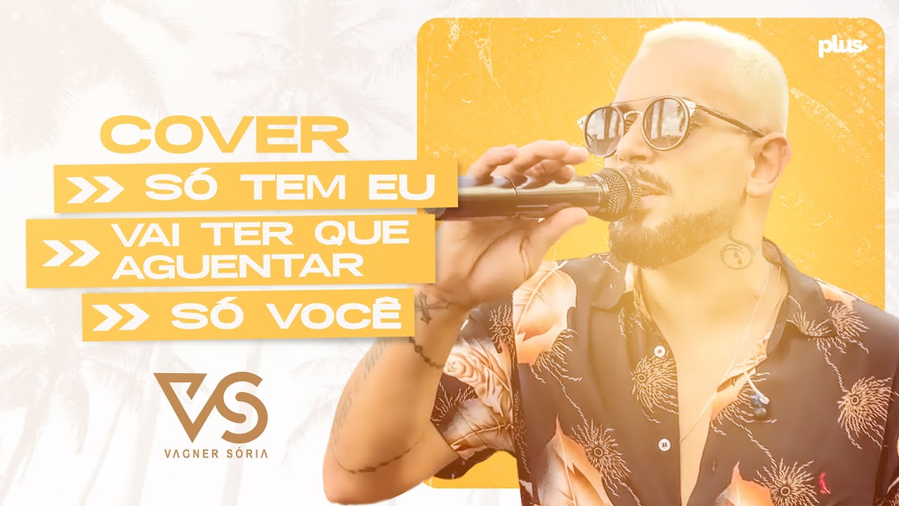 Vagner Sória - Só tem eu / Vai ter que aguentar / Só você