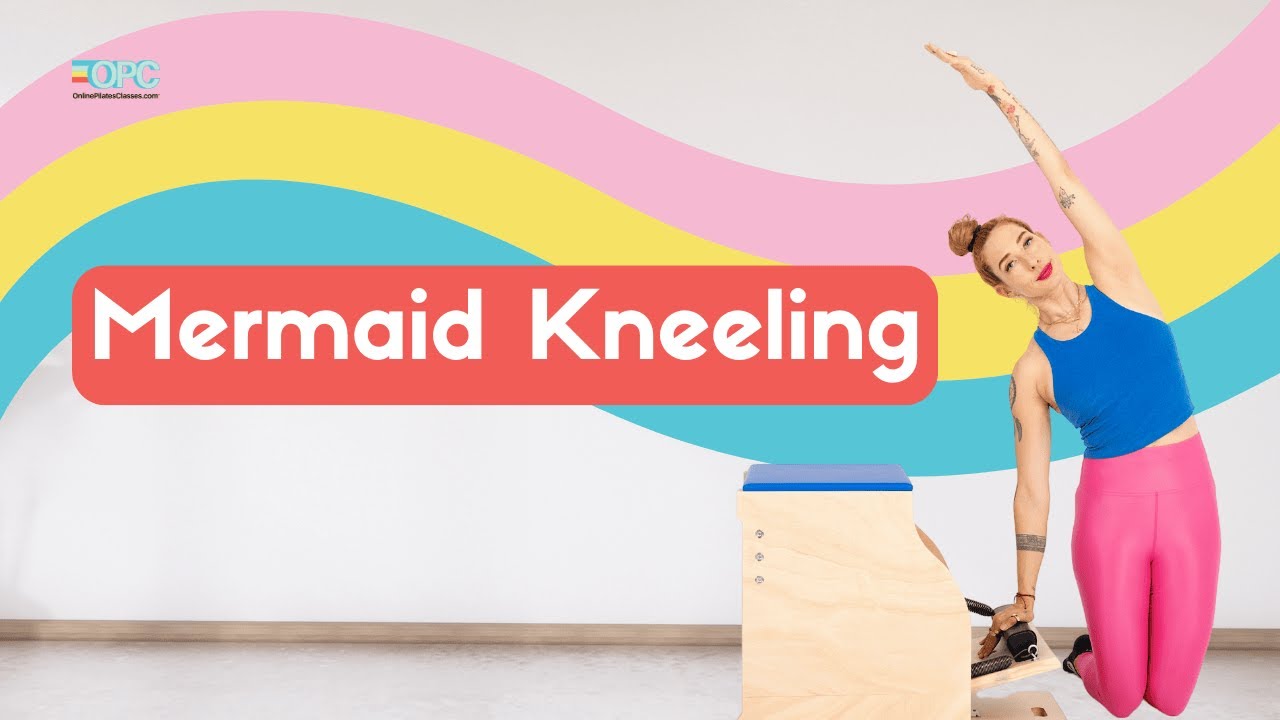 Mermaid Kneeling on the Wunda Chair | Online Pilates Classes