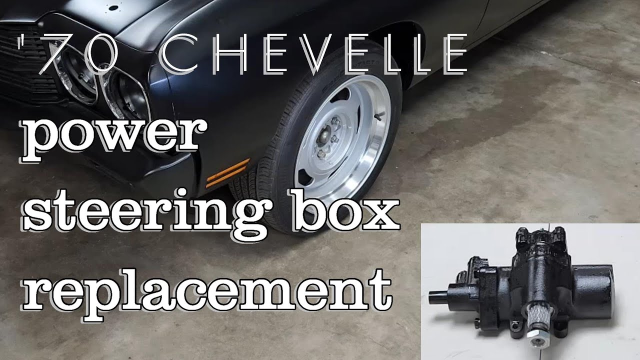 '70 Chevelle Steering Box Replacement