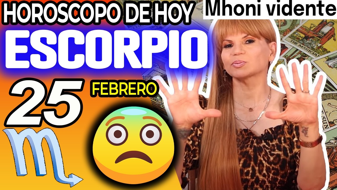 ESCORPIO ♏🚫PREP&Aacute;RATE PARA ESTA NOTICIA DE INFARTO❗️😱 Hor&oacute;scopo De Hoy 25 De Febrero 2026 | Mhoni