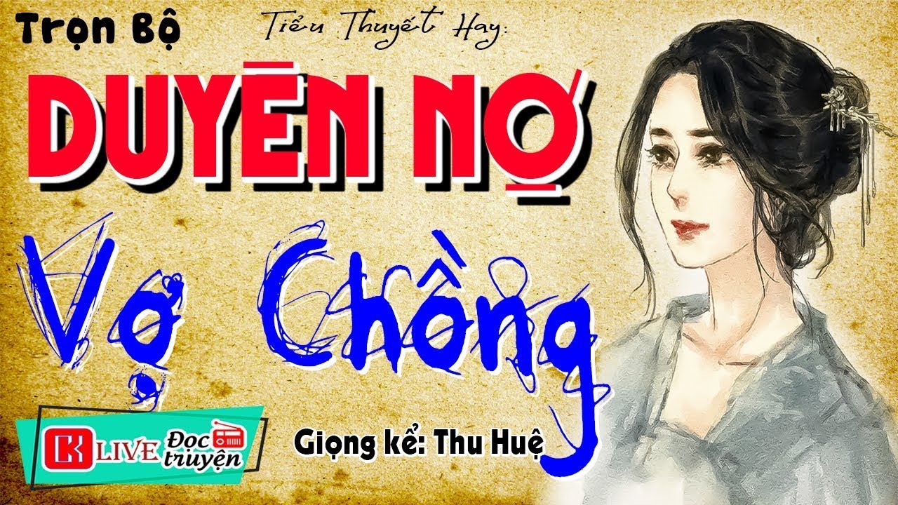 [FULL] DUYÊN NỢ VỢ CHỒNG _ Câu chuyện có thật được kể lại