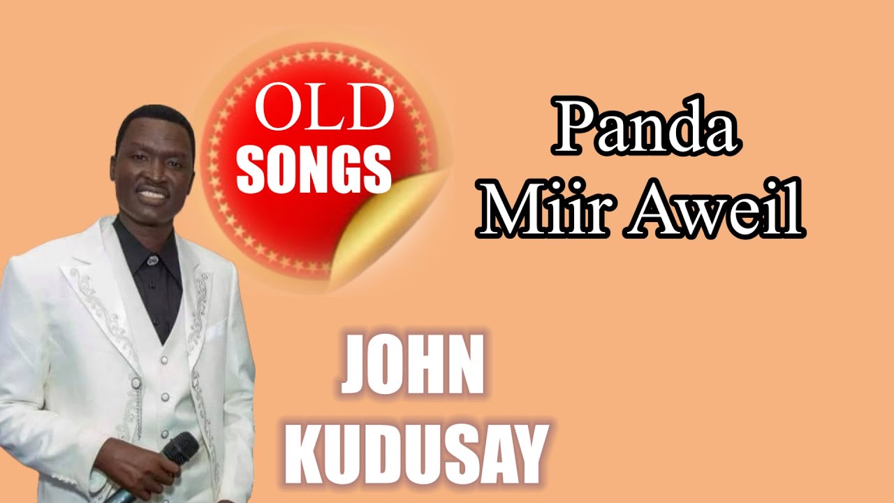 Pan Miir Aweil- John Kudusay