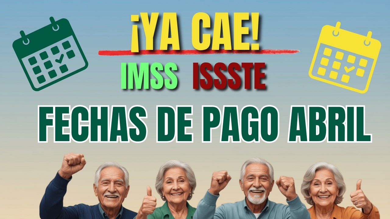 🟢 Pago IMSS e ISSSTE abril | Calendario de pagos completo