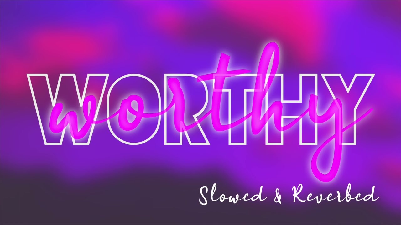 Worthy | Elevation Worship | Slowed and Reverb