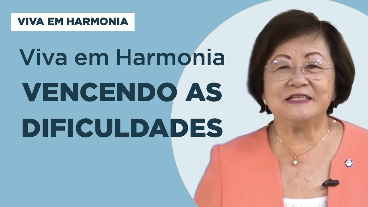 Viva em Harmonia Vencendo as Dificuldades - Viva em Harmonia