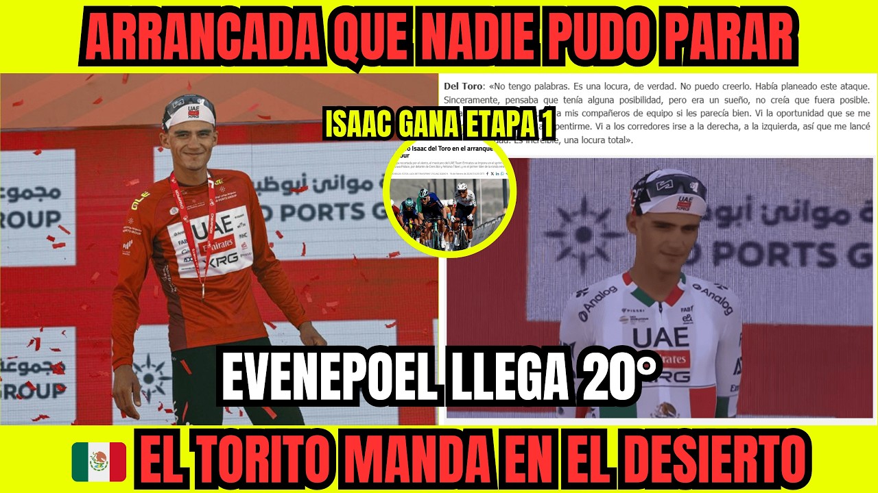 🚨 ISAAC GANA ETAPA 1 UAE TOUR ⚡ Torito DESTROZA a Evenepoel en Liwa Palace 🇲🇽🔥