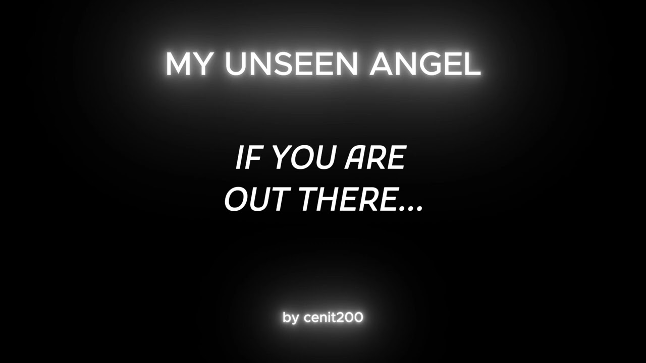 My unseen angel