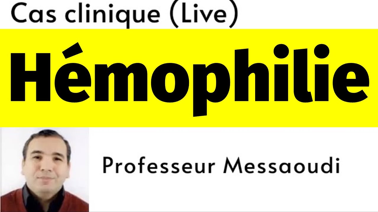 Hémophilie [Cas Clinique en Hématologie]
