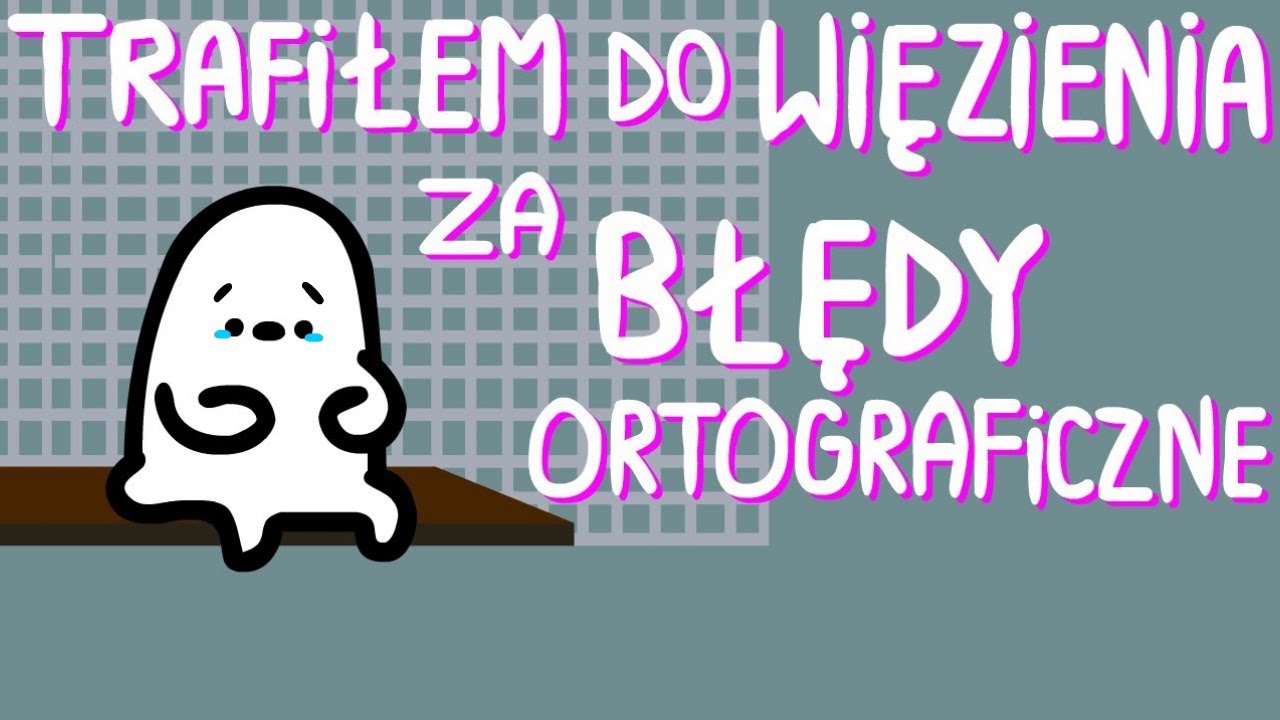TRAFIŁEM DO WIĘZIENIA ZA BŁĘDY ORTOGRAFICZNE