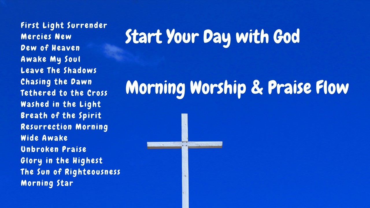 Start Your Day with God: Morning Worship & Praise Flow 🕊️ Deep Worship & Prayer Music ✝️ Mix 2026