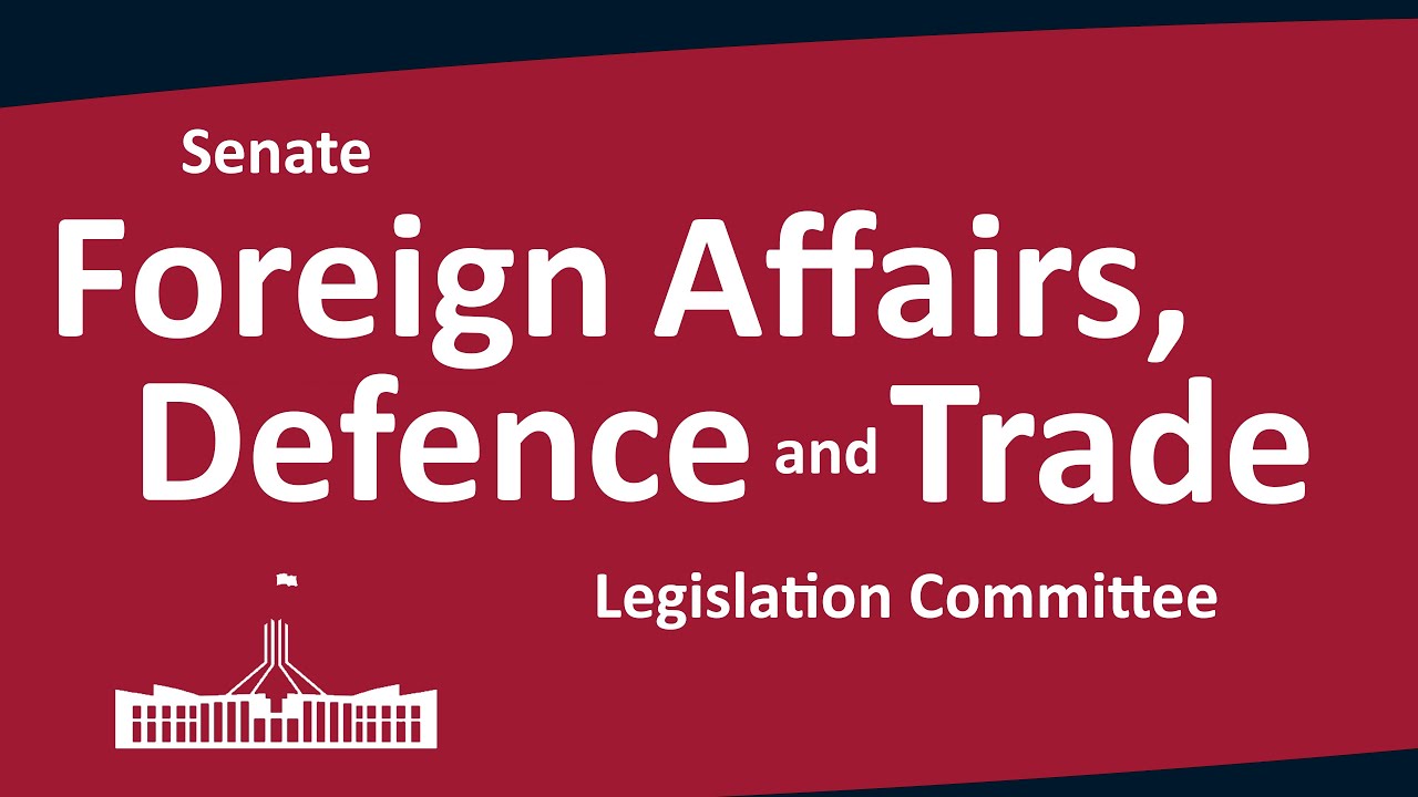 Senate Foreign Affairs, Defence and Trade Legislation Committee [Part 1] | 09/10/2025