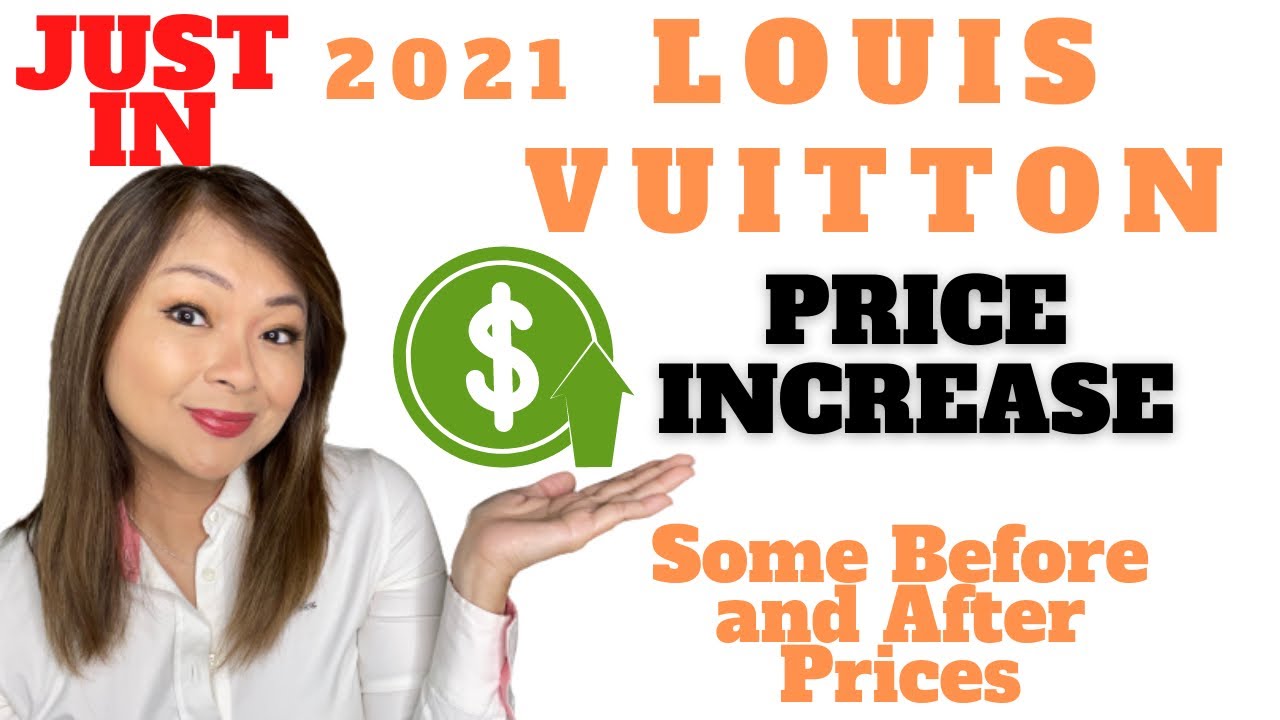 Louis Vuitton Price Increase 2021 | Which pieces went up?