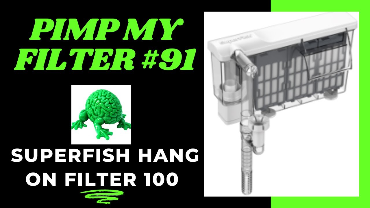 Фильтр Pimp My #91 &mdash; обновление Superfish Hang on Filter 100