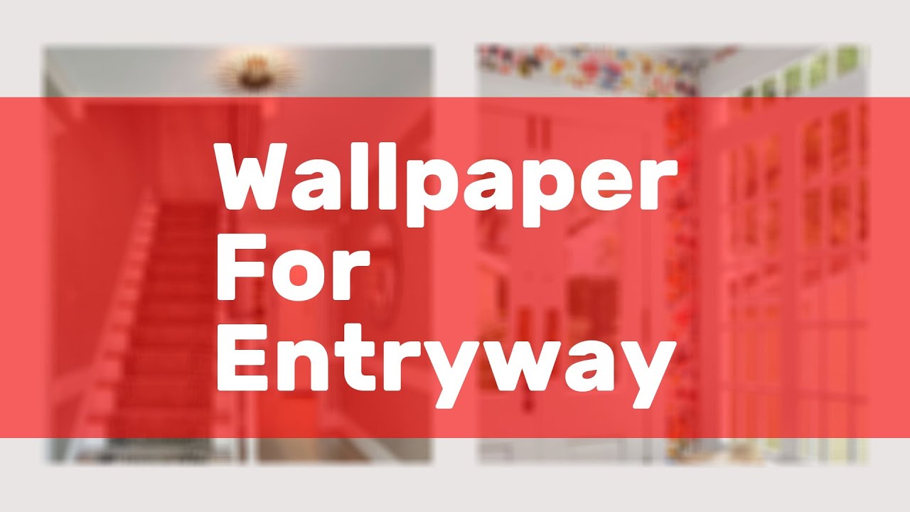 Wallpaper For Entryway