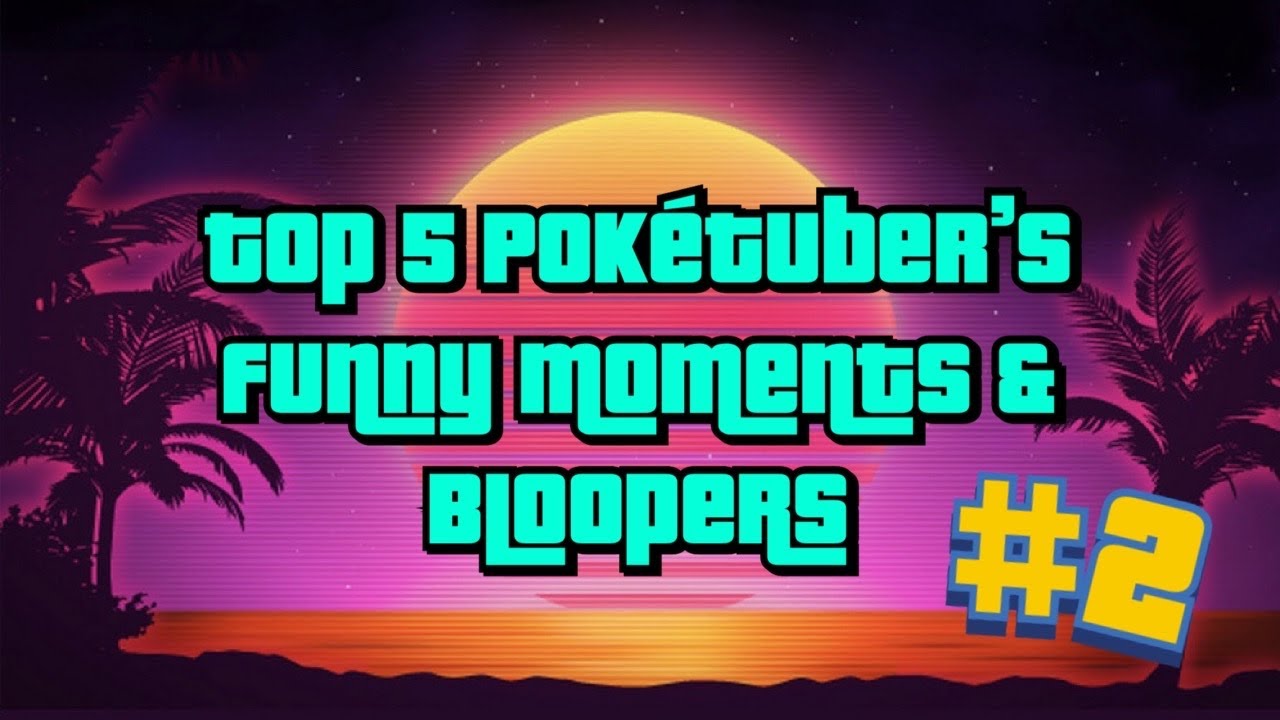 Top 5 Poketubers Funny Moments & Bloopers Episode 2