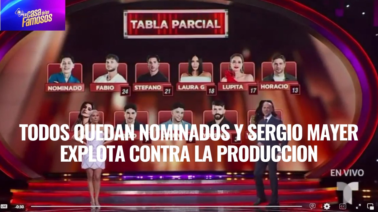 TODOS QUEDAN NOMINADOS Y SERGIO MAYER EXPLOTA CONTRA LA PRODUCCION EN LCDLF 6